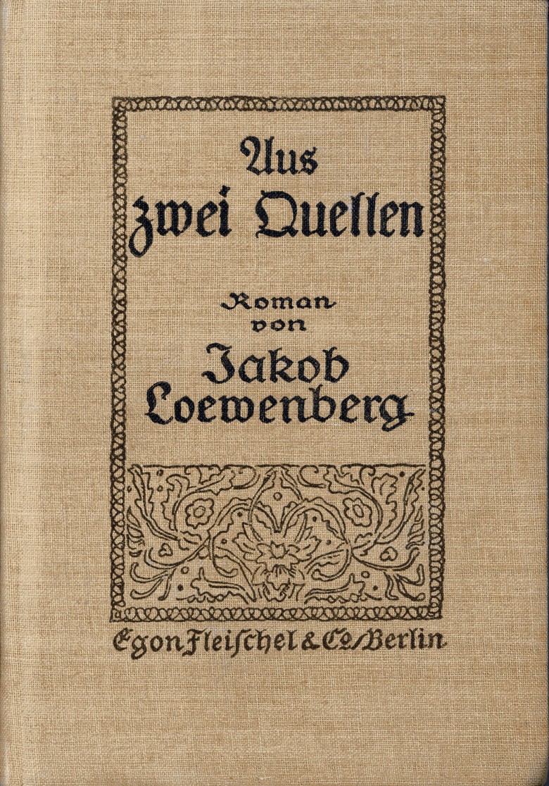 Buchcover, Aus zwei Quellen: die Geschichte eines deutschen Juden. Roman von Jakob Loewenberg, Berlin 1914